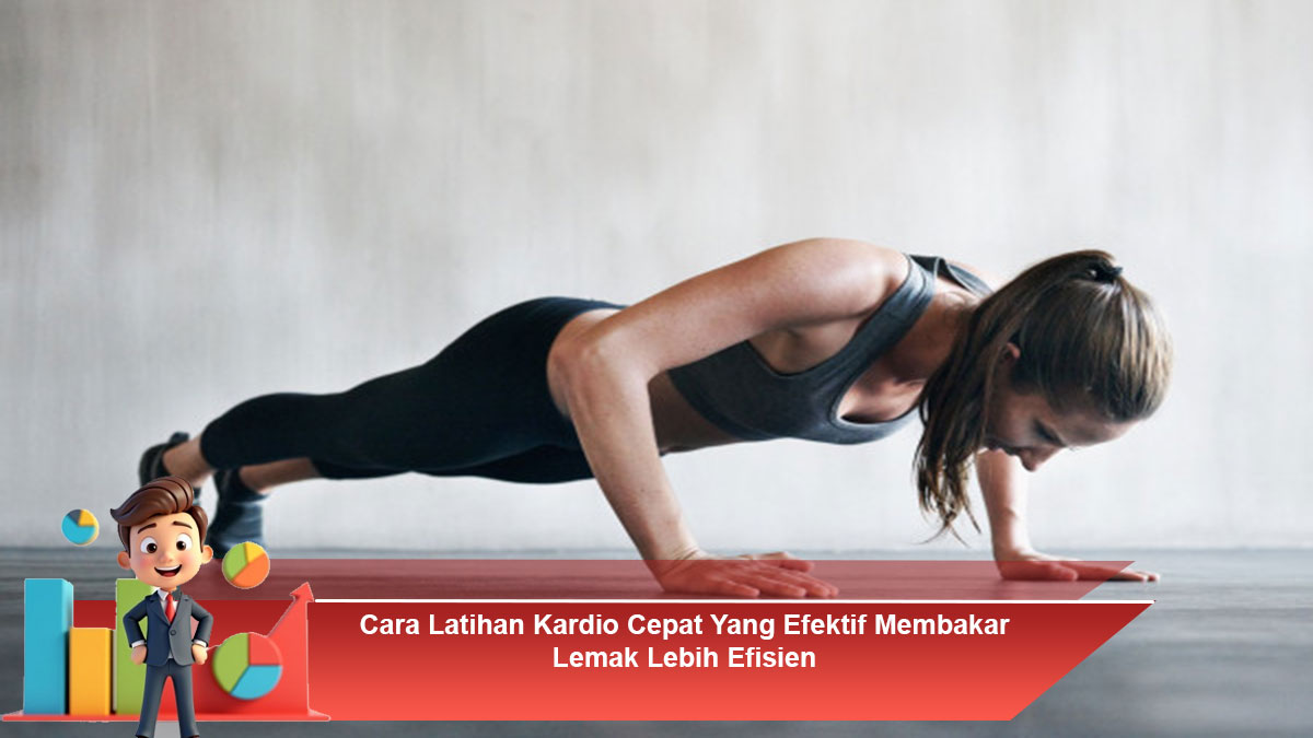 Cara-Latihan-Kardio-Cepat-Yang-Efektif-Membakar-Lemak-Lebih-Efisien