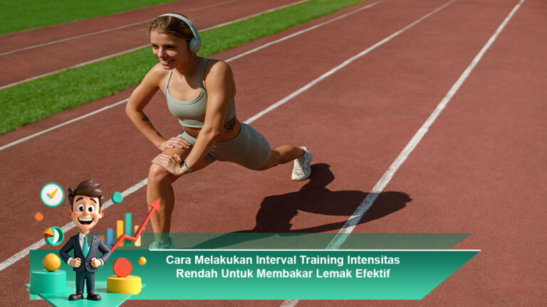 Cara-Melakukan-Interval-Training-Intensitas-Rendah-Untuk-Membakar-Lemak-Efektif