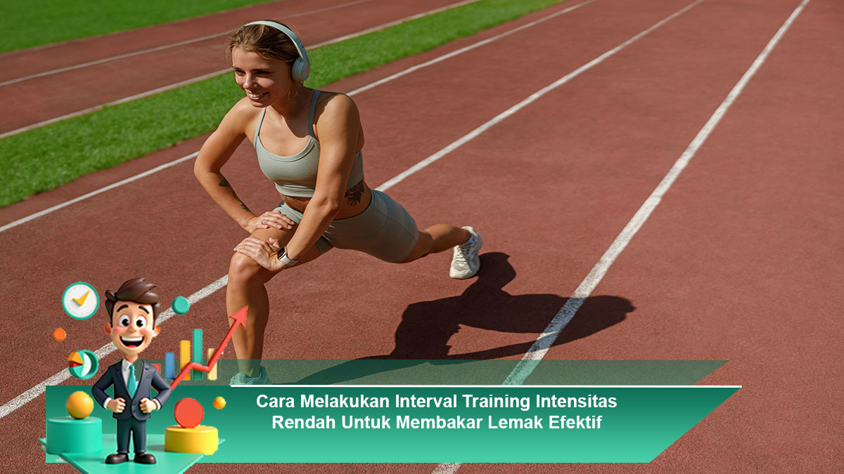 Cara-Melakukan-Interval-Training-Intensitas-Rendah-Untuk-Membakar-Lemak-Efektif