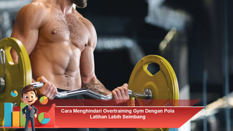 Cara-Menghindari-Overtraining-Gym-Dengan-Pola-Latihan-Lebih-Seimbang