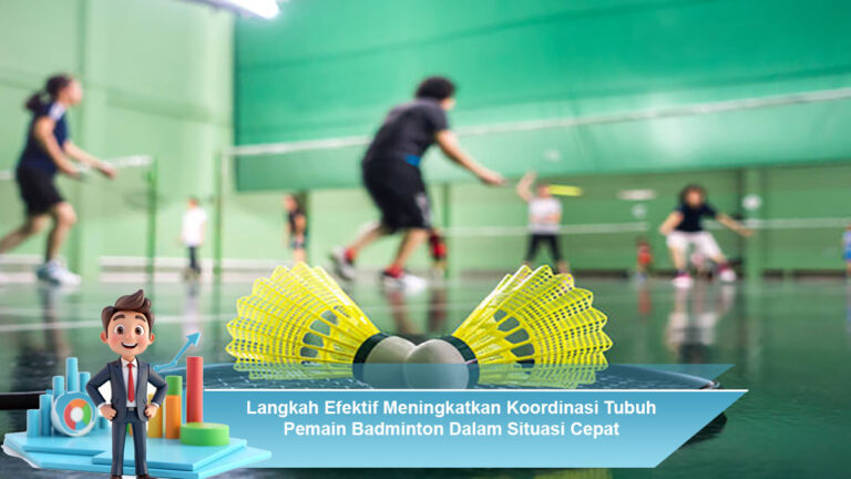 Langkah-Efektif-Meningkatkan-Koordinasi-Tubuh-Pemain-Badminton-Dalam-Situasi-Cepat