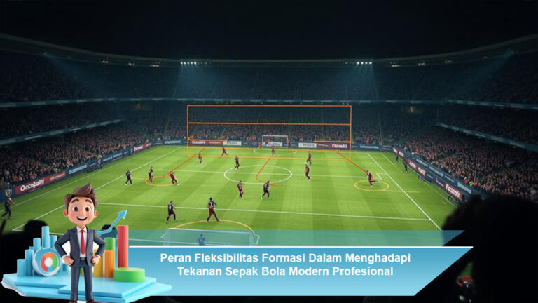 Peran-Fleksibilitas-Formasi-Dalam-Menghadapi-Tekanan-Sepak-Bola-Modern-Profesional