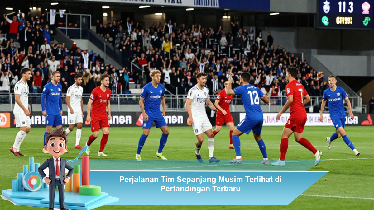 Perjalanan-Tim-Sepanjang-Musim-Terlihat-di-Pertandingan-Terbaru