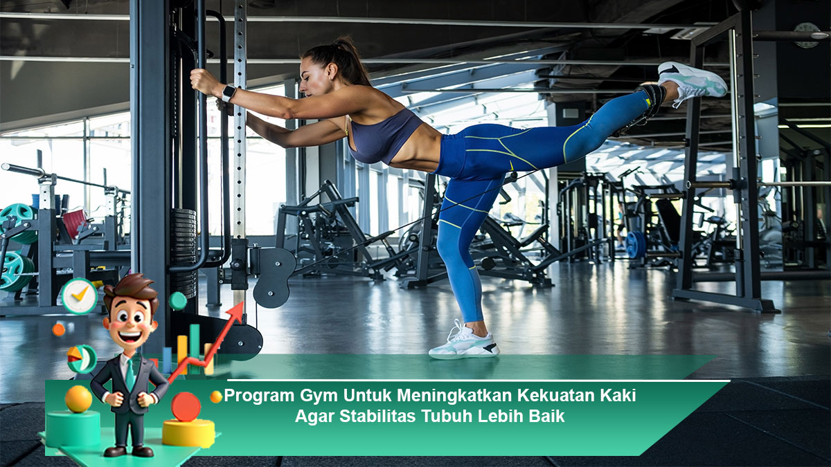 Program-Gym-Untuk-Meningkatkan-Kekuatan-Kaki-Agar-Stabilitas-Tubuh-Lebih-Baik