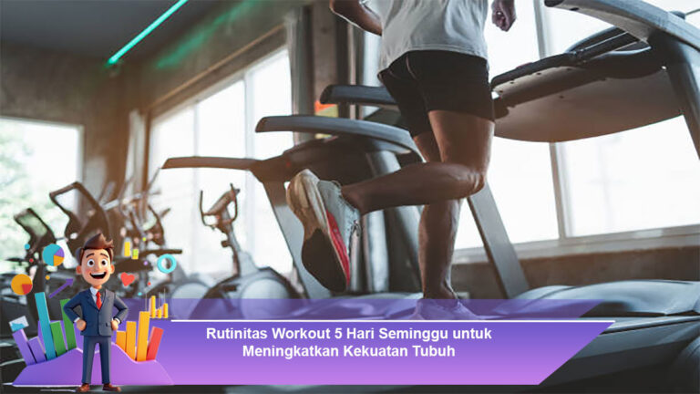 Rutinitas-Workout-5-Hari-Seminggu-untuk-Meningkatkan-Kekuatan-Tubuh
