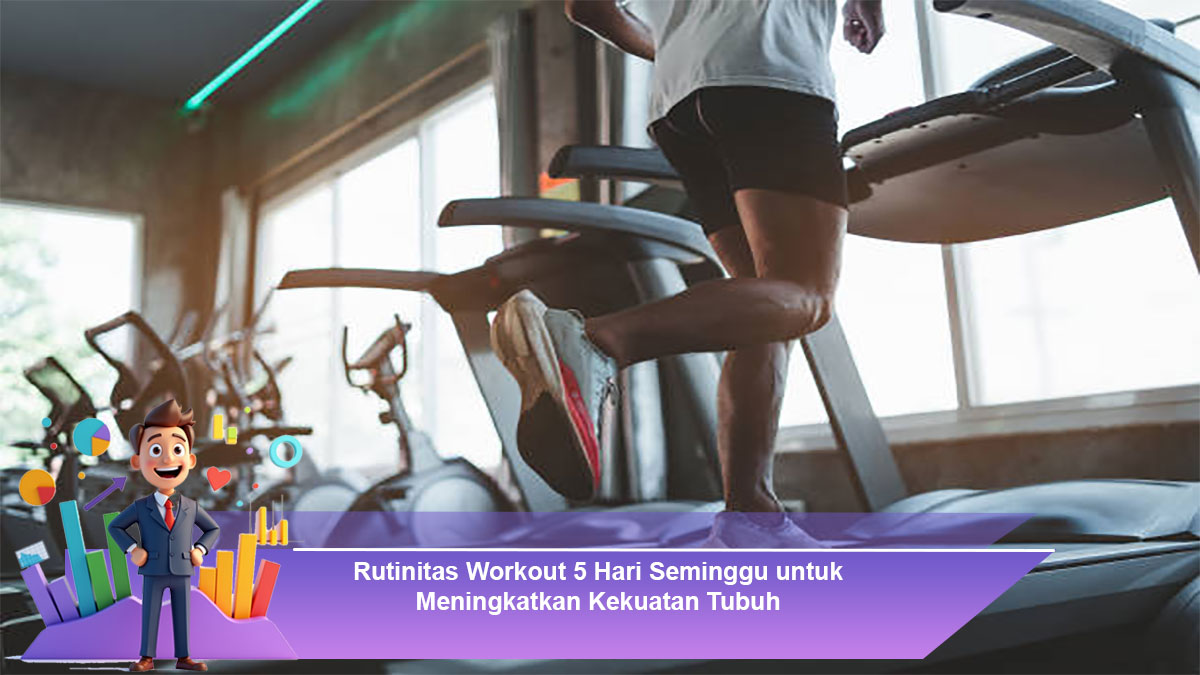 Rutinitas-Workout-5-Hari-Seminggu-untuk-Meningkatkan-Kekuatan-Tubuh