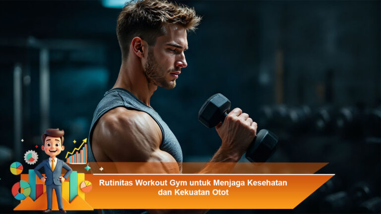 Rutinitas-Workout-Gym-untuk-Menjaga-Kesehatan-dan-Kekuatan-Otot
