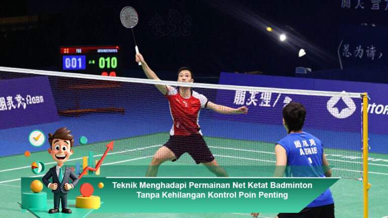 Teknik-Menghadapi-Permainan-Net-Ketat-Badminton-Tanpa-Kehilangan-Kontrol-Poin-Penting