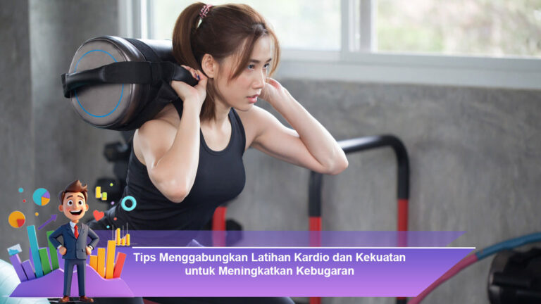 Tips-Menggabungkan-Latihan-Kardio-dan-Kekuatan-untuk-Meningkatkan-Kebugaran