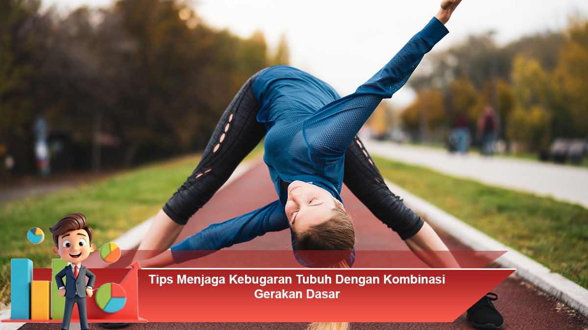 Tips-Menjaga-Kebugaran-Tubuh-Dengan-Kombinasi-Gerakan-Dasar