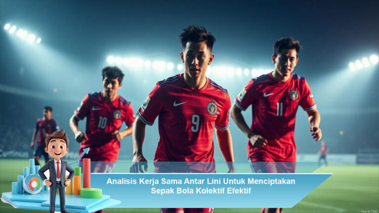 Analisis-Kerja-Sama-Antar-Lini-Untuk-Menciptakan-Sepak-Bola-Kolektif-Efektif