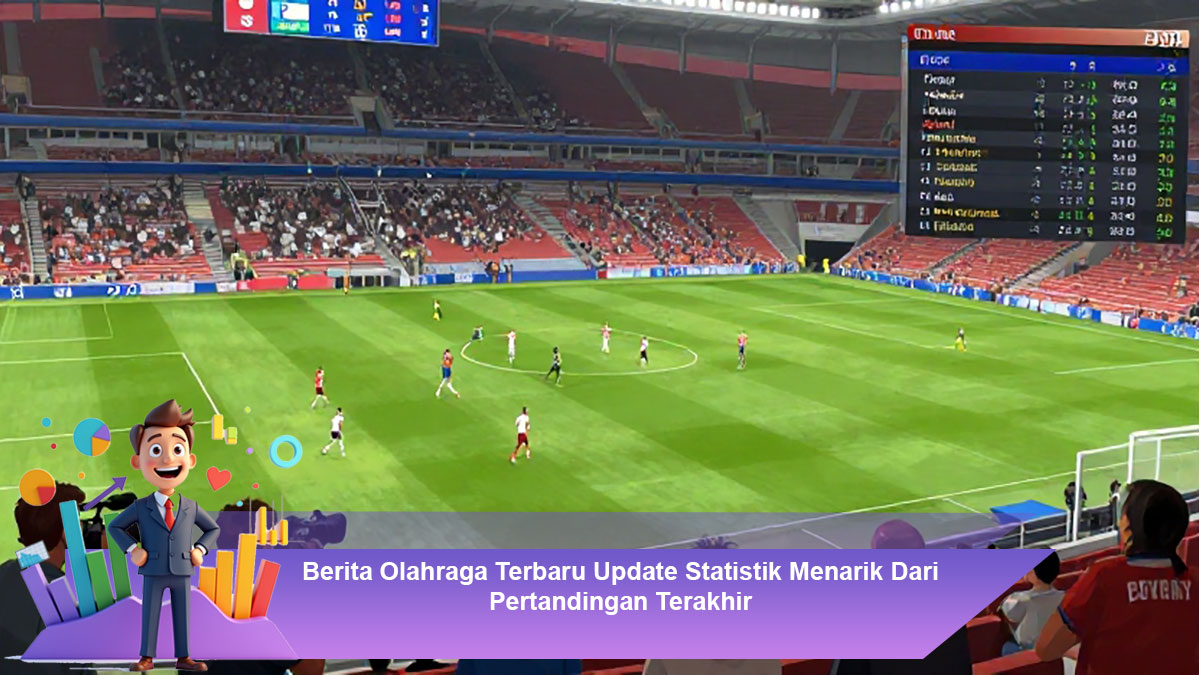 Berita-Olahraga-Terbaru-Update-Statistik-Menarik-Dari-Pertandingan-Terakhir (1)
