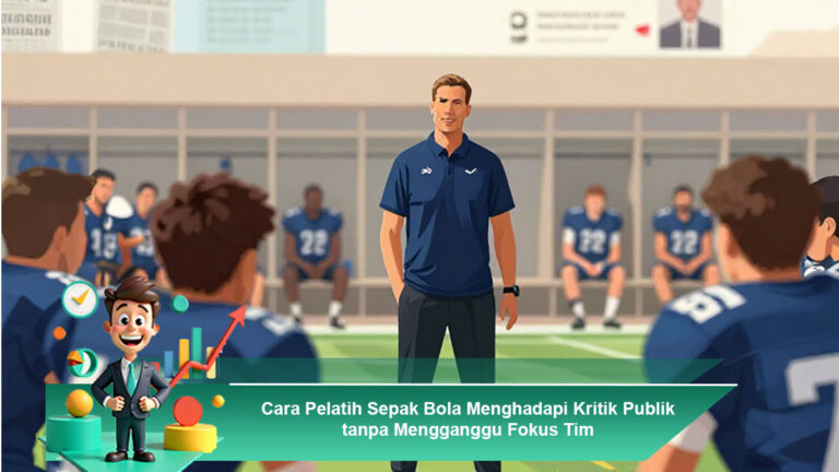 Cara-Pelatih-Sepak-Bola-Menghadapi-Kritik-Publik-tanpa-Mengganggu-Fokus-Tim