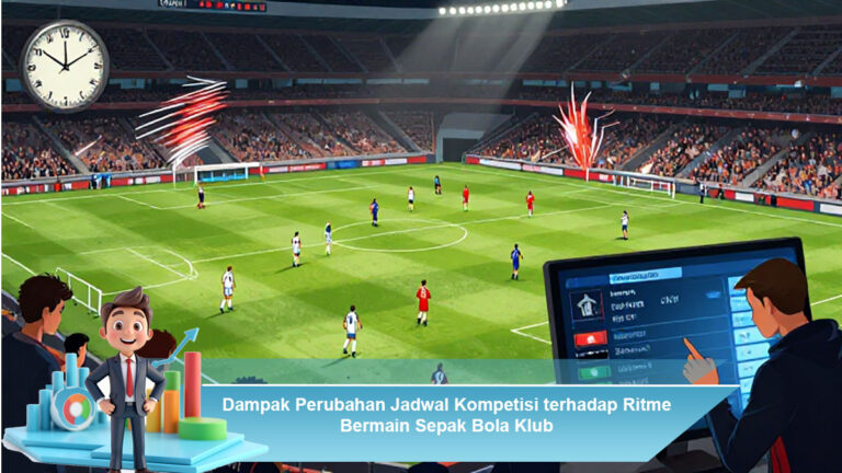Dampak-Perubahan-Jadwal-Kompetisi-terhadap-Ritme-Bermain-Sepak-Bola-Klub