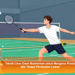 Teknik-Clear-Datar-Badminton-untuk-Mengatur-Posisi-dan-Tempo-Permainan-Lawan